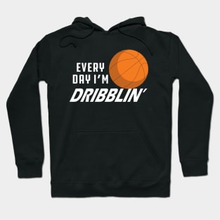 Basketball - Everyday I'm dribblin' Hoodie